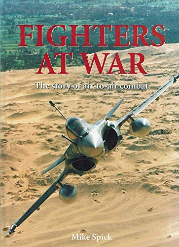 Fighters at War: The Illustrated History of Fighters in Air Combat (A Ray Bonds book)